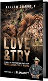 Love and Try: Stories of Gratitude and Grit from Professional Bull Riding by Andrew Giangola